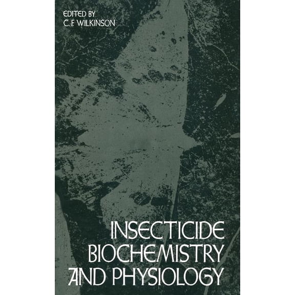 Insecticide Biochemistry and Physiology, (Hardcover)