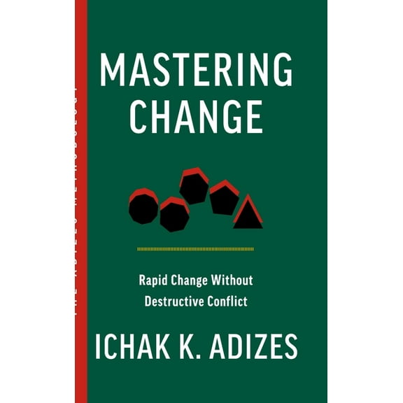 Mastering Change: Rapid Change Without Destructive Conflict, (Hardcover)