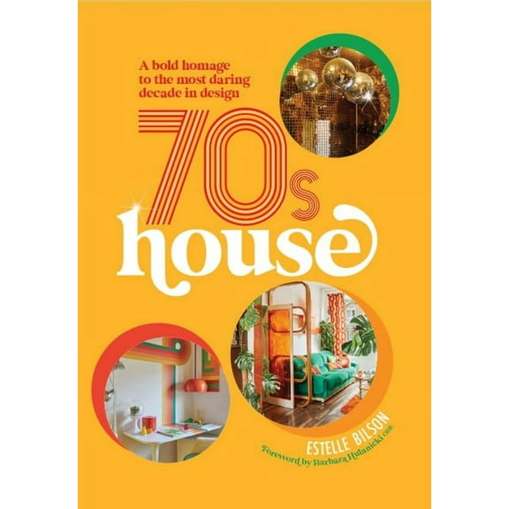 70s House: A Bold Homage to the Most Daring Decade in Design, (Hardcover)