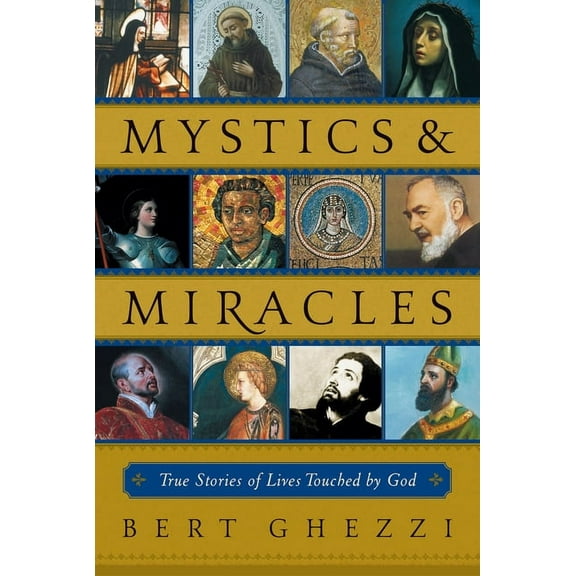 Mystics & Miracles: True Stories of Lives Touched by God, (Paperback)