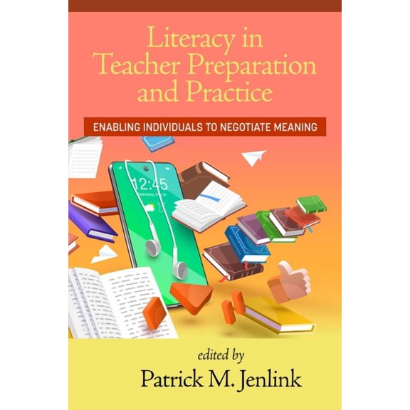 Literacy in Teacher Preparation and Practice: Enabling Individuals to Negotiate Meaning, (Paperback)
