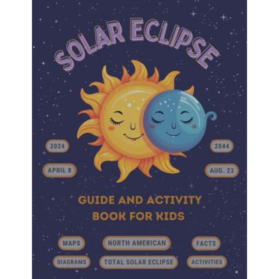 Pre-Owned Solar Eclipse Guide and Activity Book for Kids Ages 4-8: The Complete Instructions for the North American Total Solar Eclipse, Including Maps, Diagram (Paperback) 1960809091 9781960809094