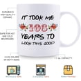 thumbnail image 5 of 108th Birthday Gifts for Women - It Took Me 108 Years To Look This Good Mug - 108 Year Old Present Ideas for Grandma, Mom, Daughter, Sister, Wife, Friend, Cousin, Aunt - 11 oz Coffee Mug, 5 of 6