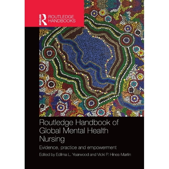 Routledge Handbook of Global Mental Health Nursing: Evidence, Practice and Empowerment, (Paperback)