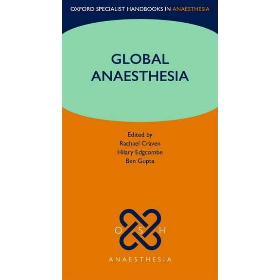 Oxford Specialist Handbooks in Anaesthes Global Anaesthesia, (Paperback)
