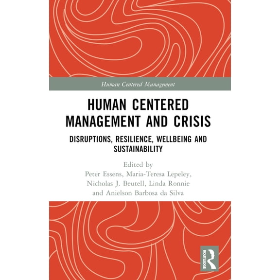 Human Centered Management Human Centered Management and Crisis: Disruptions, Resilience, Wellbeing and Sustainability, (Paperback)