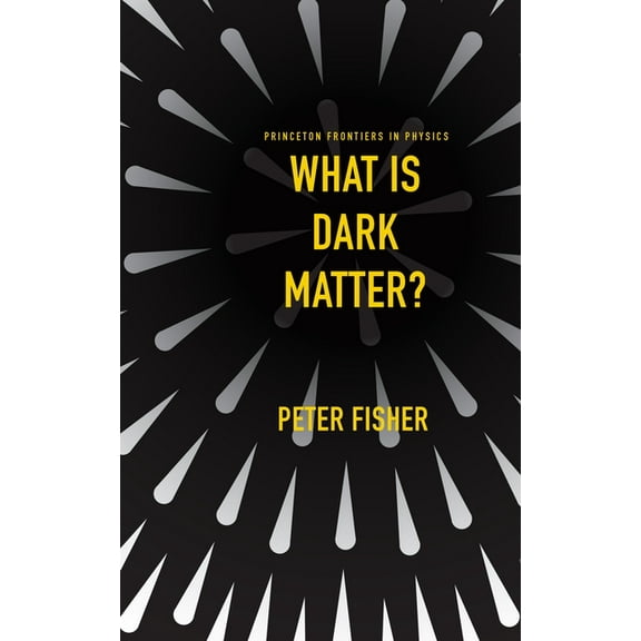 Princeton Frontiers in Physics What Is Dark Matter?, (Paperback)