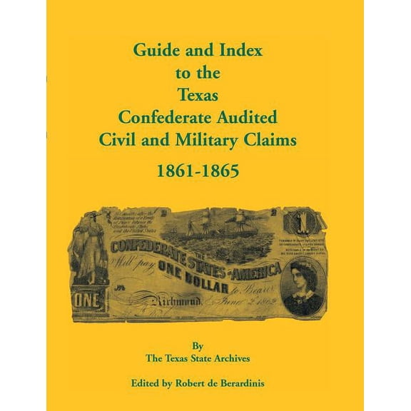 Guide and Index to the Texas Confederate Audited Civil and Military Claims, 1861-1865 (Paperback)