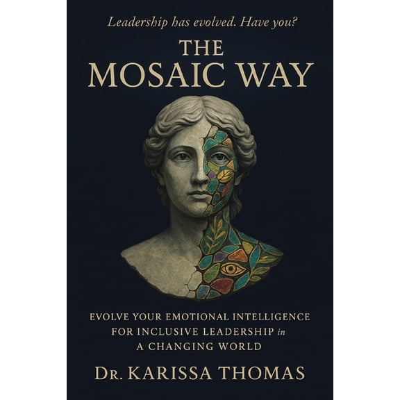 The Mosaic Way: Emotional Intelligence for Inclusive Leadership in a Changing World, (Paperback)