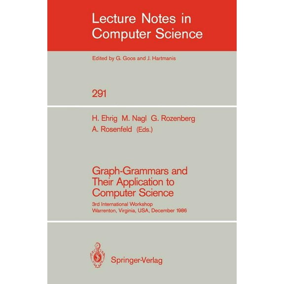 Lecture Notes in Computer Science Graph-Grammars and Their Application to Computer Science: 3rd International Workshop, Warrenton, Virginia, Usa, December, Book 291, (Paperback)