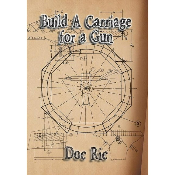 Build a Carriage for a Gun: For a Gun (Hardcover)