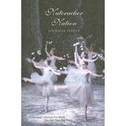 Pre-Owned Nutcracker Nation: How an Old World Ballet Became a Christmas Tradition in the New World (Paperback 9780300105995) by Jennifer Fisher