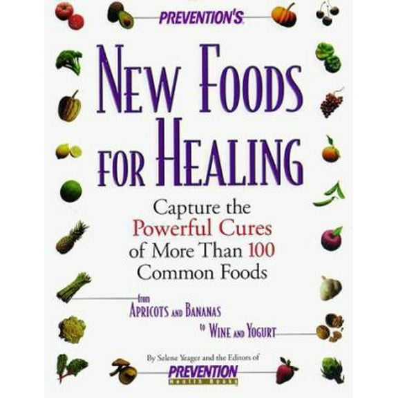 Pre-Owned Prevention's New Foods for Healing: Capture the Powerful Cures of More Than 100 Common Foods (Hardcover) 0875964133 9780875964133