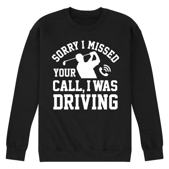 Instant Message - Sorry Missed Call Driving Golf Graphic Fleece Sweatshirt