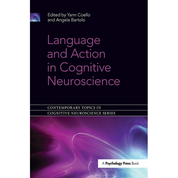 Contemporary Topics in Cognitive Neurosc Language and Action in Cognitive Neuroscience, (Hardcover)