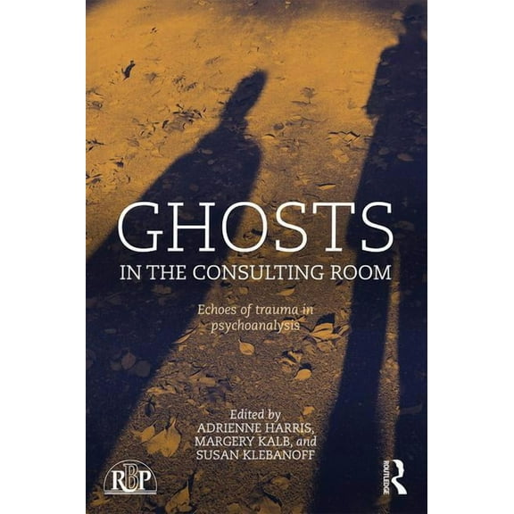 Relational Perspectives Book Ghosts in the Consulting Room: Echoes of Trauma in Psychoanalysis, (Paperback)