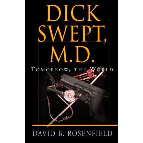 Dick Swept, M.D.: Tomorrow, the World Paperback 1401042058 9781401042059 David B. Rosenfield