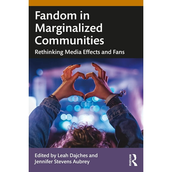 Fandom in Marginalized Communities: Rethinking Media Effects and Fans, (Paperback)