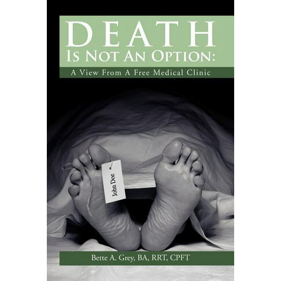 Death Is Not an Option: A View from a Free Medical Clinic (Paperback)