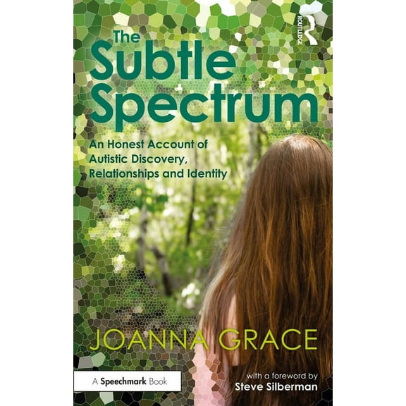 The Subtle Spectrum: An Honest Account of Autistic Discovery, Relationships and Identity, (Paperback)
