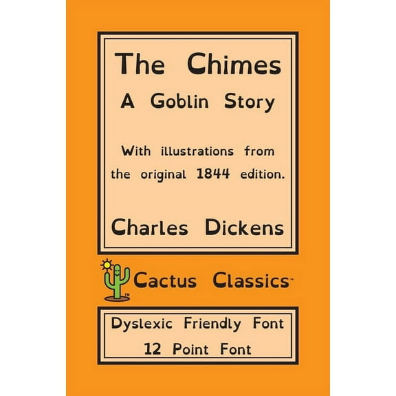 Cactus Classics Dyslexic The Chimes (Cactus Classics Dyslexic Friendly Font): A Goblin Story; 12 Point Font; Dyslexia Edition; OpenDyslexic; Illu, (Paperback)