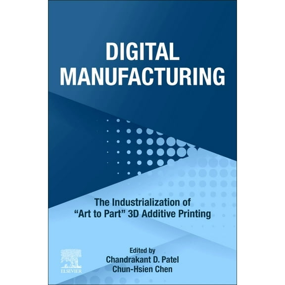 Digital Manufacturing: The Industrialization of Art to Part 3D Additive Printing, (Paperback)