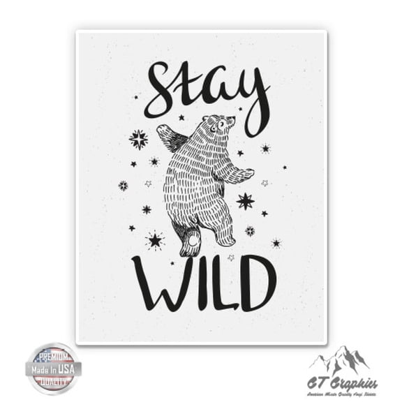 Stay Wild Bear - 12" Vinyl Sticker Waterproof Decal