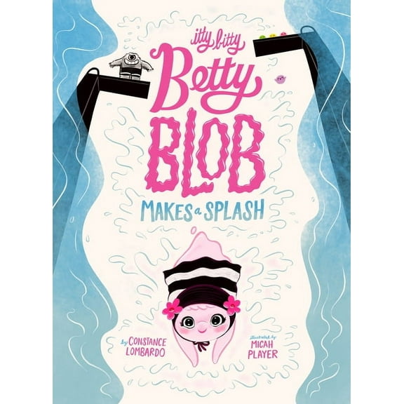 Itty Bitty Betty Blob Makes a Splash, (Hardcover)
