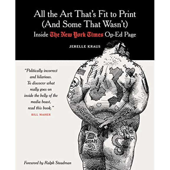 Pre-Owned All the Art That's Fit to Print (and Some That Wasn't): Inside the New York Times Op-Ed Page (Hardcover) 0231138245 9780231138246