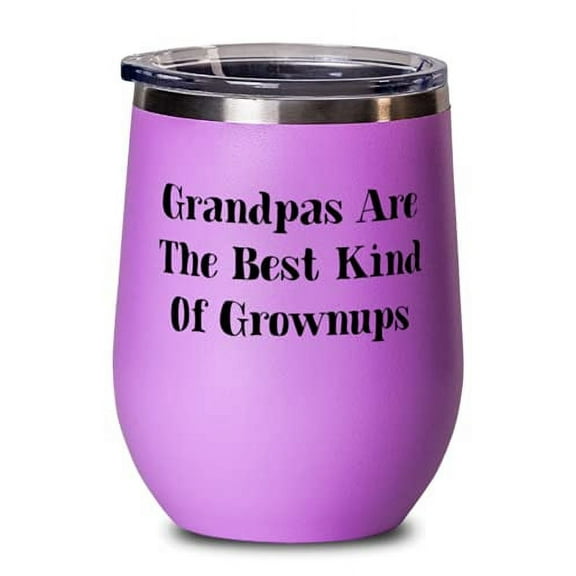 Fancy Grandfather Wine Glass, Grandpas Are The Best Kind Of Grownups, Present Fo
