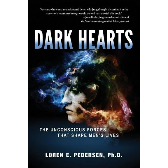 Dark Hearts: The Unconscious Forces That Shape Men's Lives, (Paperback)