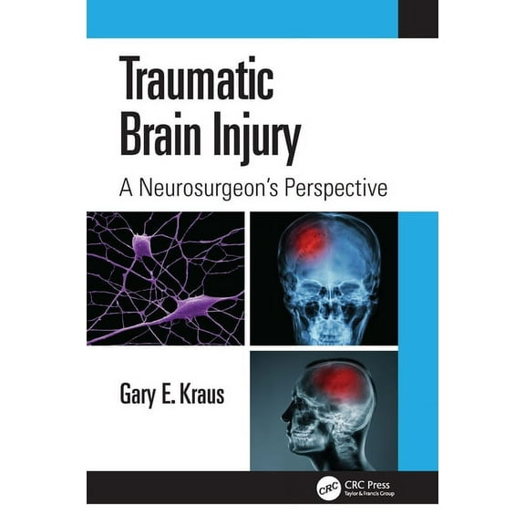 Traumatic Brain Injury: A Neurosurgeon's Perspective, (Hardcover)