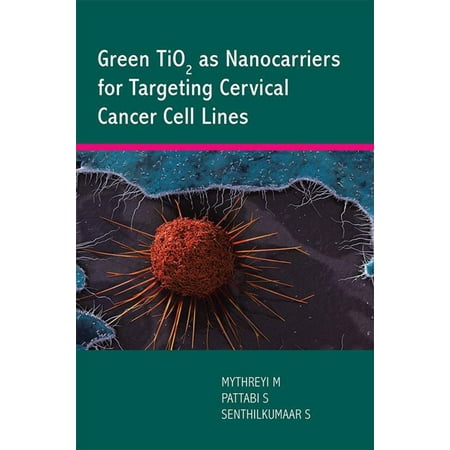 Green Tio2 as Nanocarriers for Targeting Cervical Cancer Cell Lines - (Best Treatment For Cervical Cancer)