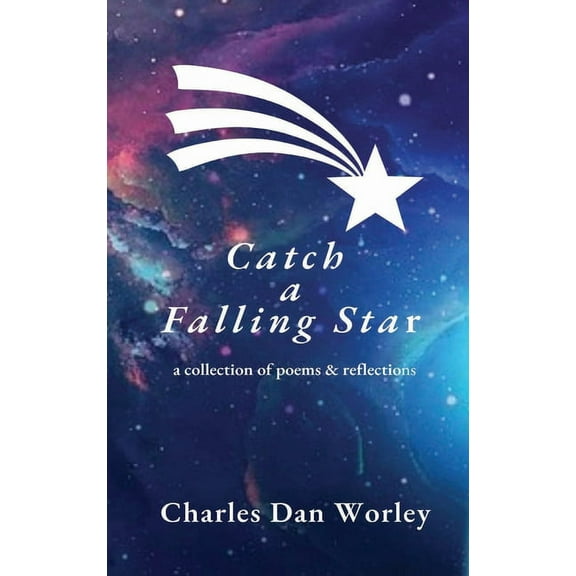 Catch a Falling Star: A Collection of Poems and Reflections, (Hardcover)