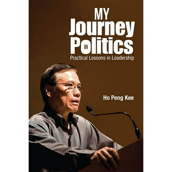My Journey in Politics: Practical Lessons in Leadership, (Hardcover)
