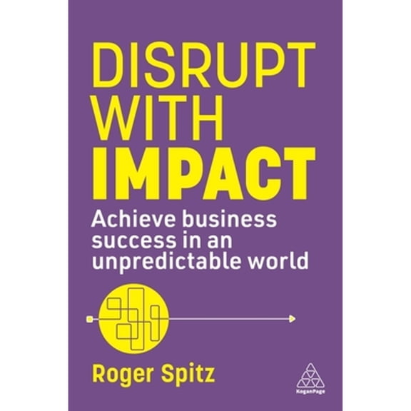 Pre-Owned Disrupt with Impact: Achieve Business Success in an Unpredictable World (Paperback) 1398616885 9781398616882