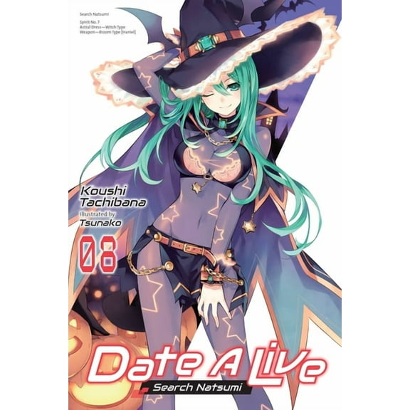 Date a Live (Light Novel) Date a Live, Vol. 8 (Light Novel): Search Natsumi Volume 8, Book 8, (Paperback)