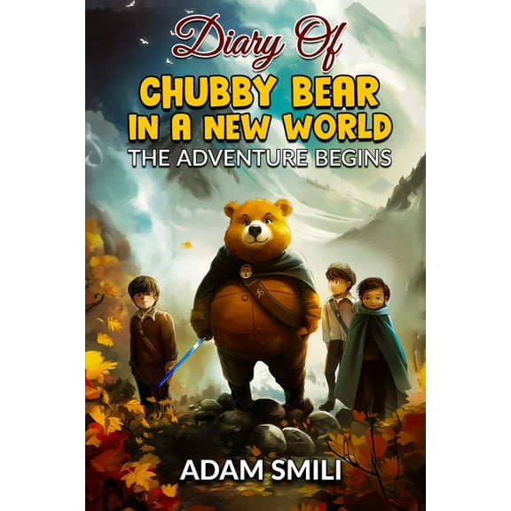 Diary of Chubby Bear in a New World: The Adventure Begins, (Paperback)