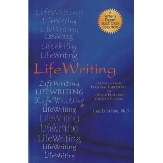 Pre-Owned LifeWriting: Drawing from Personal Experience to Create Features You Can Publish (Paperback) 1884956335 9781884956331