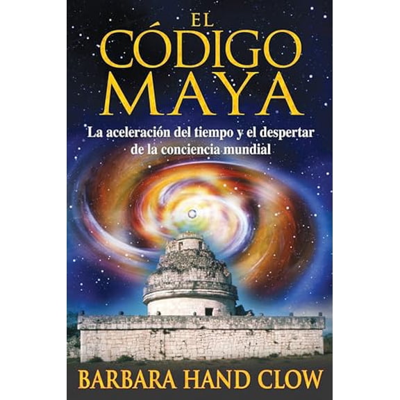 Pre-Owned El Código Maya: La Aceleración del Tiempo Y El Despertar de la Conciencia Mundial (Paperback) 159477238X 9781594772382