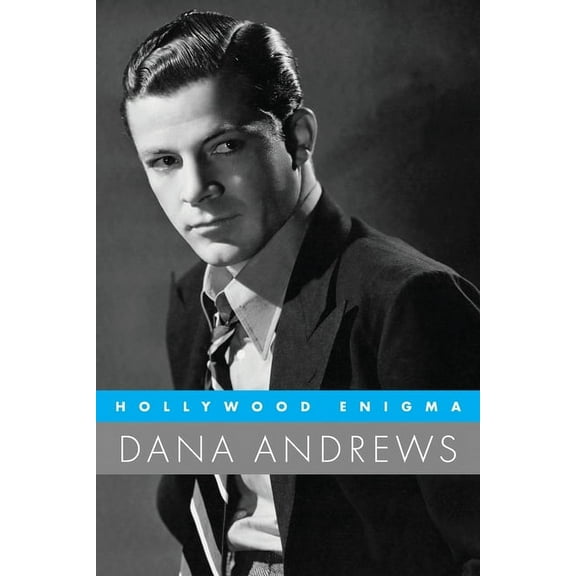 Hollywood Legends Hollywood Enigma: Dana Andrews, (Paperback)