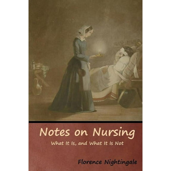 Notes on Nursing: What It Is, and What It Is Not, (Paperback)