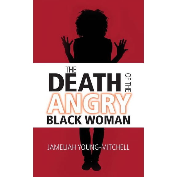 The Death of the Angry Black Woman (Paperback)