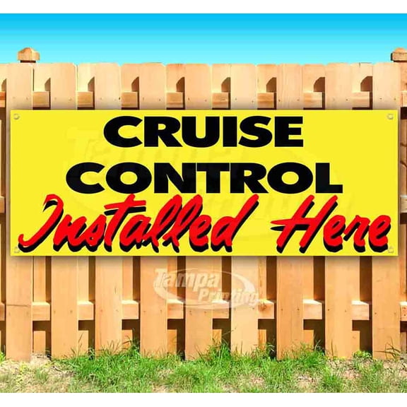 Cruise Control Installed Here 13 oz Vinyl Banner With Metal Grommets