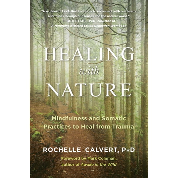 Healing with Nature: Mindfulness and Somatic Practices to Heal from Trauma, (Paperback)