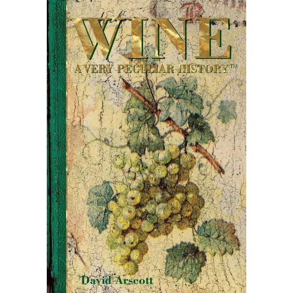 Very Peculiar History(tm): Wine: A Very Peculiar History(tm) (Hardcover)