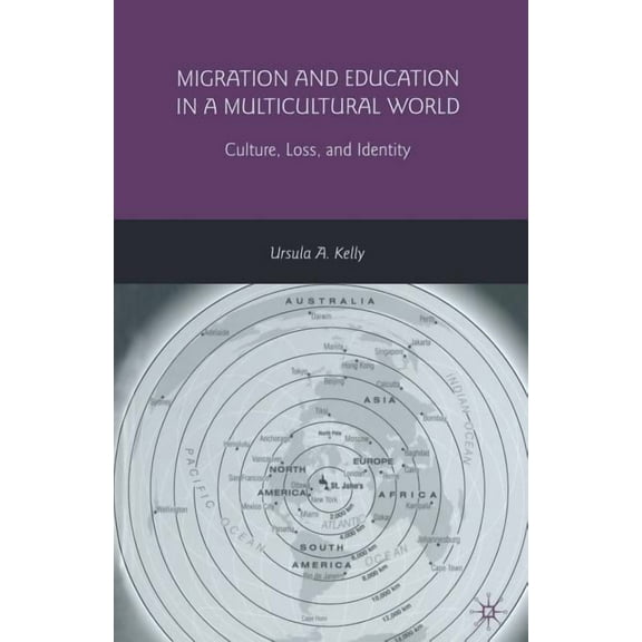 Migration and Education in a Multicultural World: Culture, Loss, and Identity, (Paperback)