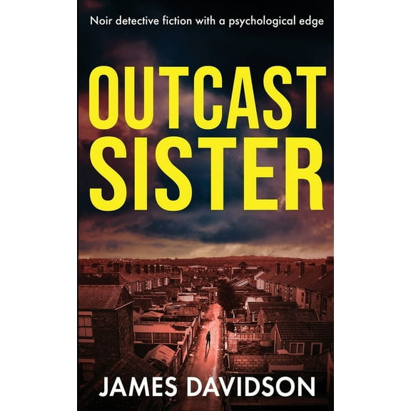 Detectives Krush and Rose Crime Fiction Outcast Sister: Noir detective fiction with a psychological edge, Book 1, (Paperback)