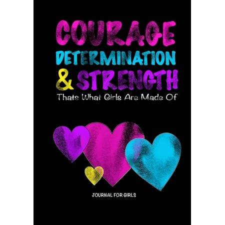 Girls Journals Journal for Girls: Courage & Strength / Inspirational Journal for Kids: Great Gift for Tweens! Unique Girls Doodle Book/Write and Draw Journal for Girls with Both Lined & Blank Journal Pages (Paperbac ()