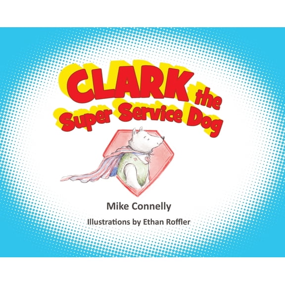 Clark the Super Service Dog, (Hardcover)
